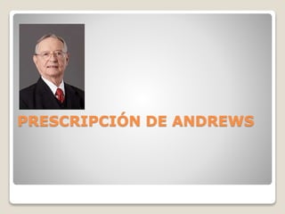 PRESCRIPCIÓN DE ANDREWS
 