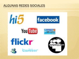 ALGUNAS REDES SOCIALES
 