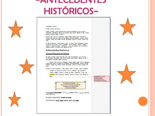 ~ANTECEDENTES
HISTÓRICOS~
 