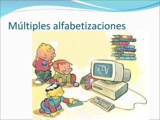 Múltiples alfabetizaciones 