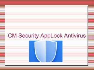 CM Security AppLock Antivirus 
 