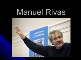 Manuel Rivas

 