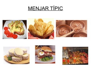 MENJAR TÍPIC
 