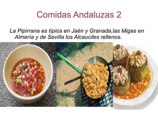 La Pipirrana es típica en Jaén y Granada,las Migas en Almería y de Sevilla los Alcauciles rellenos. Comidas Andaluzas 2 