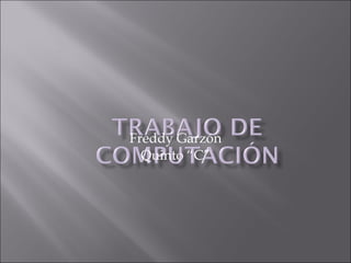 Freddy Garzón Quinto “C” 