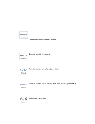Permite escribir con la letra normal . 
Permite escribir sin espacio. 
Permite escribir con la letra de un titulo. 
Permite escribir con el tamaño de la letra de un segundo titulo . 
Permite escribir puesto. 
 