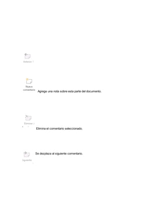 Agrega una nota sobre esta parte del documento. 
Elimina el comentario seleccionado. 
Se dezplaza al siguiente comentario. 
 