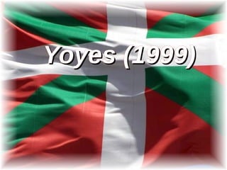 Yoyes (1999)Yoyes (1999)
 