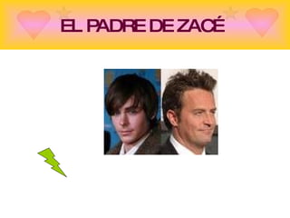 EL PADRE DE ZAC… 