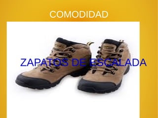 COMODIDAD
ZAPATOS DE ESCALADA
 