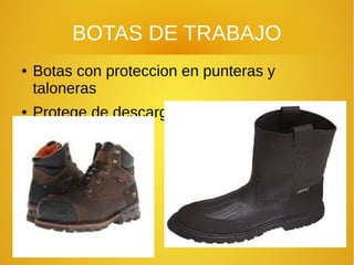 BOTAS DE TRABAJO
● Botas con proteccion en punteras y
taloneras
● Protege de descargas electrucas
 