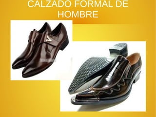 CALZADO FORMAL DE
HOMBRE
 