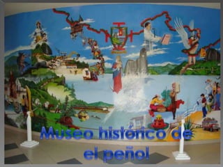 Museo histórico de     el peñol 