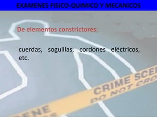 EXAMENES FISICO-QUIMICO Y MECANICOS


De elementos constrictores:

cuerdas, soguillas, cordones eléctricos,
etc.
 