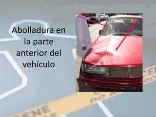 Abolladura en
   la parte
 anterior del
  vehículo
 