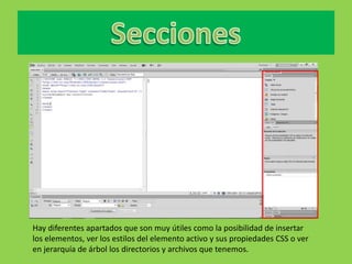 Hay diferentes apartados que son muy útiles como la posibilidad de insertar
los elementos, ver los estilos del elemento activo y sus propiedades CSS o ver
en jerarquía de árbol los directorios y archivos que tenemos.
 