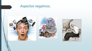 Aspectos negativos.
 