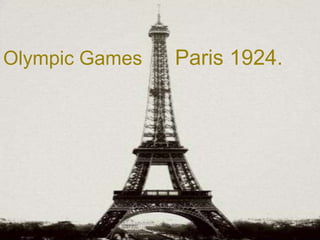 Olympic Games

Paris 1924.

 