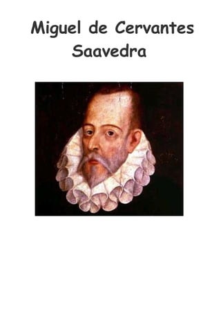 Miguel de Cervantes
    Saavedra
 