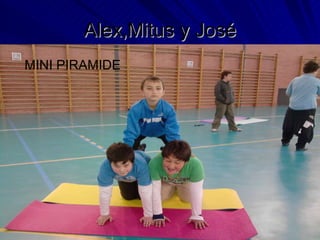 Alex,Mitus y José MINI PIRAMIDE 