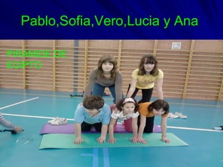 Pablo,Sofia,Vero,Lucia y Ana   PIRAMIDE DE EGIPTO 