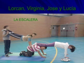 Lorcan, Virginia, Jose y Lucía LA ESCALERA 