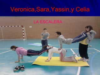 Veronica,Sara,Yassin,y Celia LA ESCALERA 