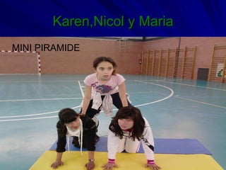 Karen,Nicol y Maria MINI PIRAMIDE 