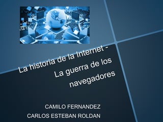 CAMILO FERNANDEZ
CARLOS ESTEBAN ROLDAN
 
