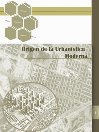 Origen de la Urbanística
                Moderna




                           1
 