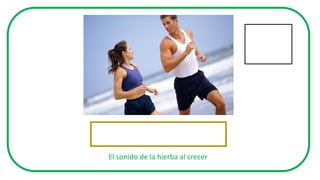 El sonido de la hierba al crecer