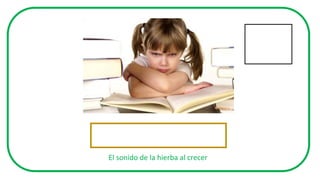 El sonido de la hierba al crecer