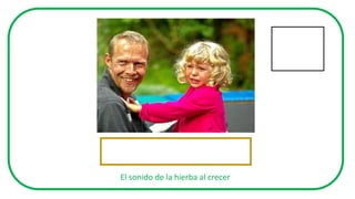 El sonido de la hierba al crecer