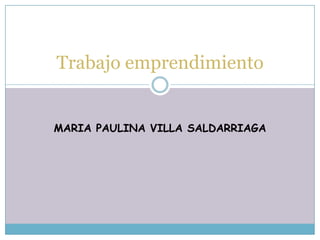 Trabajo emprendimiento


MARIA PAULINA VILLA SALDARRIAGA
 