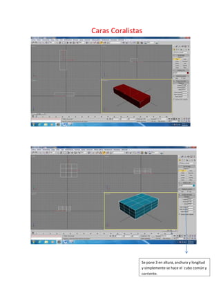 Caras Coralistas




               Se pone 3 en altura, anchura y longitud
               y simplemente se hace el cubo común y
               corriente.
 