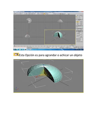 Esta Opción es para agrandar o achicar un objeto
 