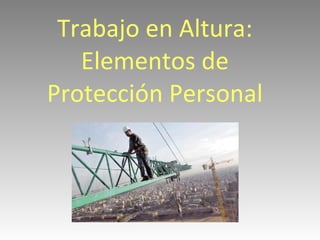 Trabajo en Altura: Elementos de Protección Personal 