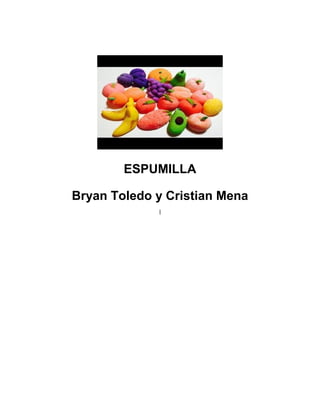 ESPUMILLA
Bryan Toledo y Cristian Mena
|
 