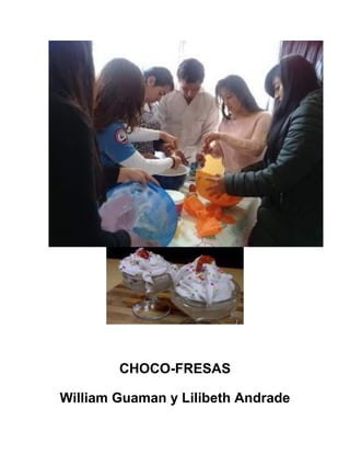 CHOCO-FRESAS
William Guaman y Lilibeth Andrade
 