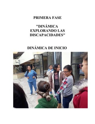 PRIMERA FASE
"DINÁMICA
EXPLORANDO LAS
DISCAPACIDADES"
DINÁMICA DE INICIO
 