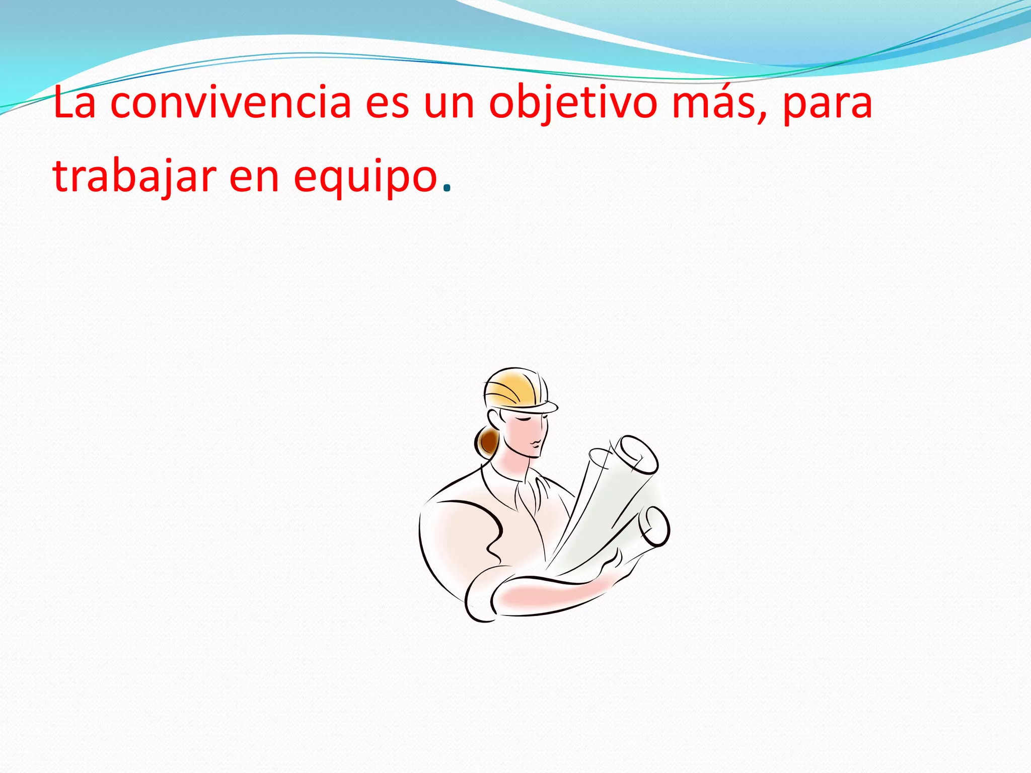 La convivencia es un objetivo más, para trabajar en equipo.
