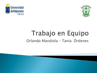 Orlando Mandiola – Tania Órdenes
 