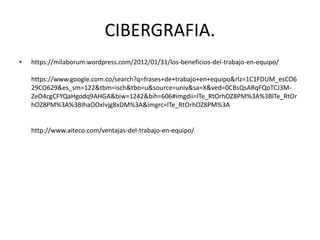 CIBERGRAFIA.
• https://milaborum.wordpress.com/2012/01/31/los-beneficios-del-trabajo-en-equipo/
https://www.google.com.co/search?q=frases+de+trabajo+en+equipo&rlz=1C1FDUM_esCO6
29CO629&es_sm=122&tbm=isch&tbo=u&source=univ&sa=X&ved=0CBsQsARqFQoTCJ3M-
ZeO4cgCFYQaHgodq9AHGA&biw=1242&bih=606#imgdii=lTe_RtOrhOZ8PM%3A%3BlTe_RtOr
hOZ8PM%3A%3BIhaOOxIvjg8xDM%3A&imgrc=lTe_RtOrhOZ8PM%3A
http://www.aiteco.com/ventajas-del-trabajo-en-equipo/
 