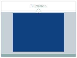 El examen
 