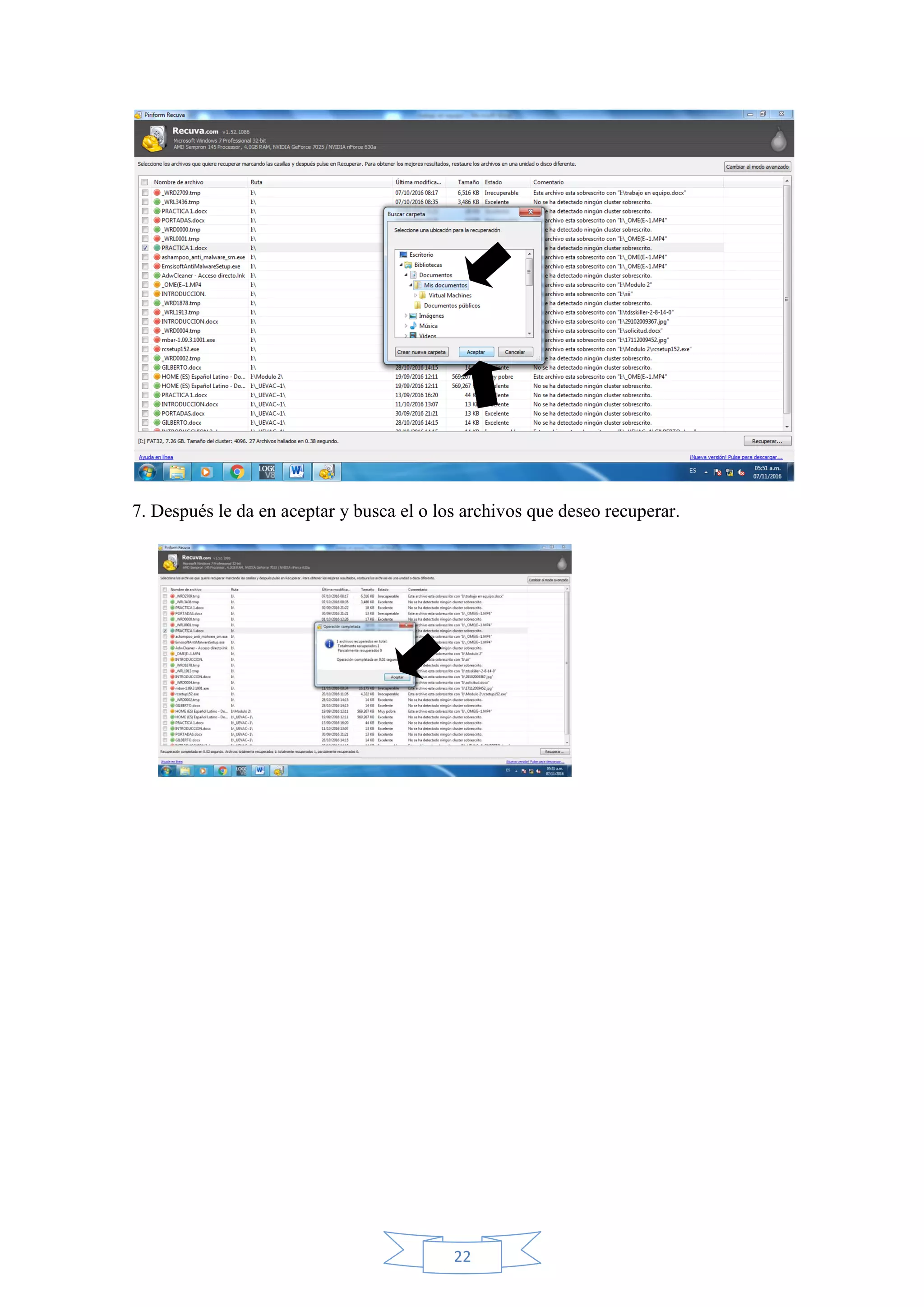 22
7. Después le da en aceptar y busca el o los archivos que deseo recuperar.
 