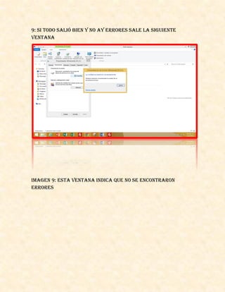 9: si todo salió bien y no ay errores sale la siguiente
ventana
Imagen 9: esta ventana indica que no se encontraron
errores
 
