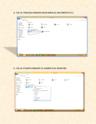 3.- en la tercera imagen buscamos el documento (C:)
4.- en la cuarta imagen le damos clic derecho
 