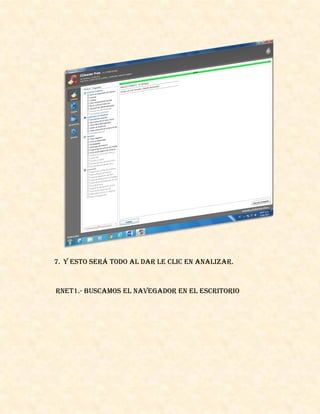 7. Y esto será todo al dar le clic en analizar.
RNET1.- BUSCAMOS EL NAVEGADOR EN EL ESCRITORIO
 