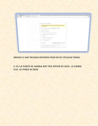 IMAGEN 5: HAY MUCHAS OPCIONES PERO NO SE UTILIZAN TODAS
6.-EL LA PARTE DE ARRIBA HAT UNA OPCION EN AZUL LE DAMOS
CLIC, LE PONEN AI DEDE
 