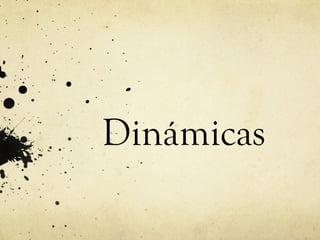 Dinámicas
 